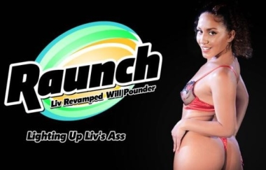 Liv Revamped - Lighting Up Livs Ass - Raunch